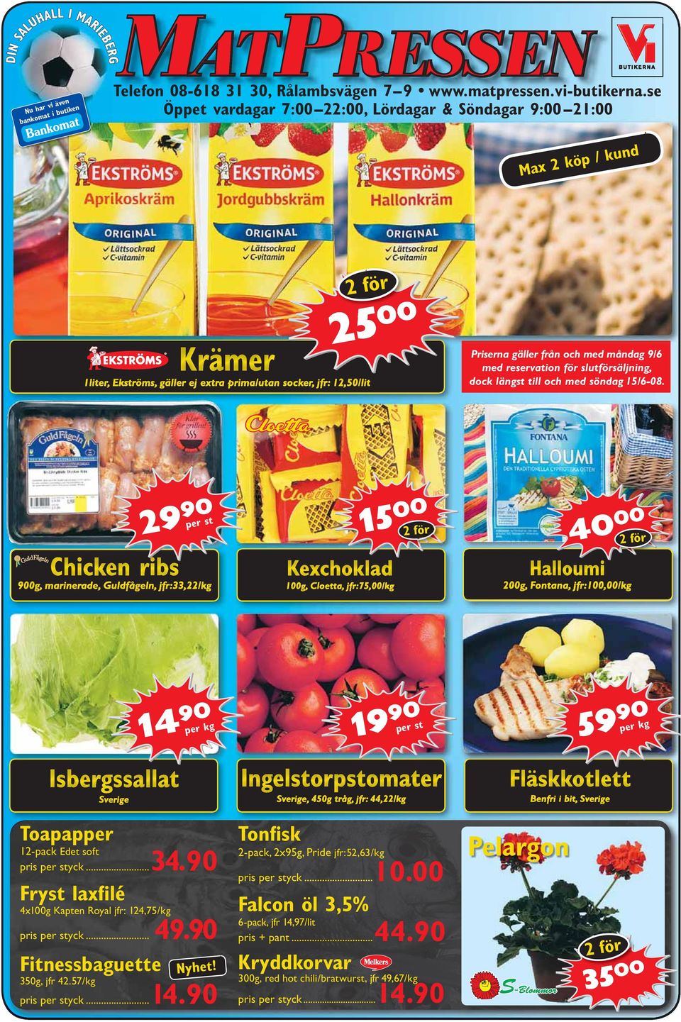 .. 2-pack, 2x95g, Pride jfr:52,63/kg Fryst laxfilé 49.90 Fitnessbaguette 350g, jfr 42.57/kg pris per styck... 0 9 per kg 59 pris per styck... 10.