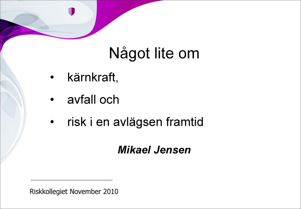 avlägsen framtid Mikael