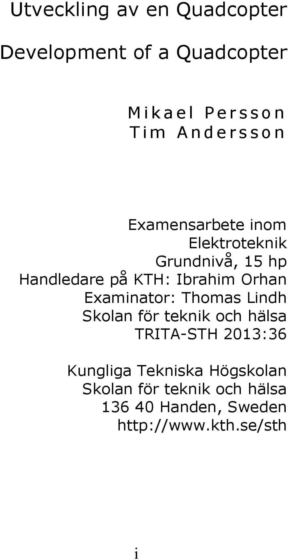 Ibrahim Orhan Examinator: Thomas Lindh Skolan för teknik och hälsa TRITA-STH 2013:36