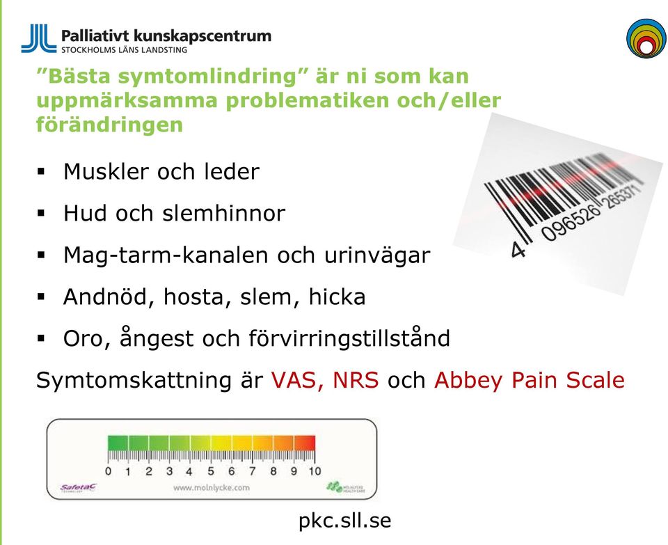 Mag-tarm-kanalen och urinvägar Andnöd, hosta, slem, hicka Oro,