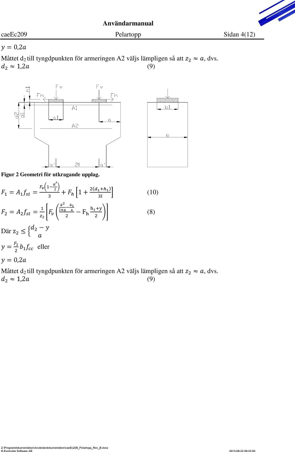 Figur 2 Geometri för utkragande upplag.