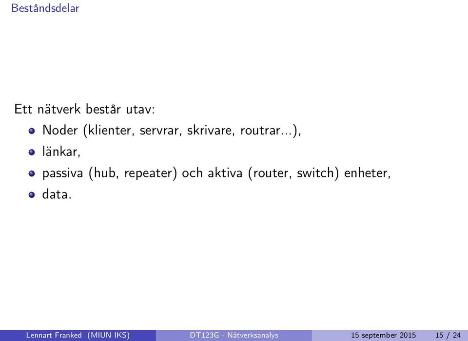 ..), länkar, passiva (hub, repeater) och aktiva (router,