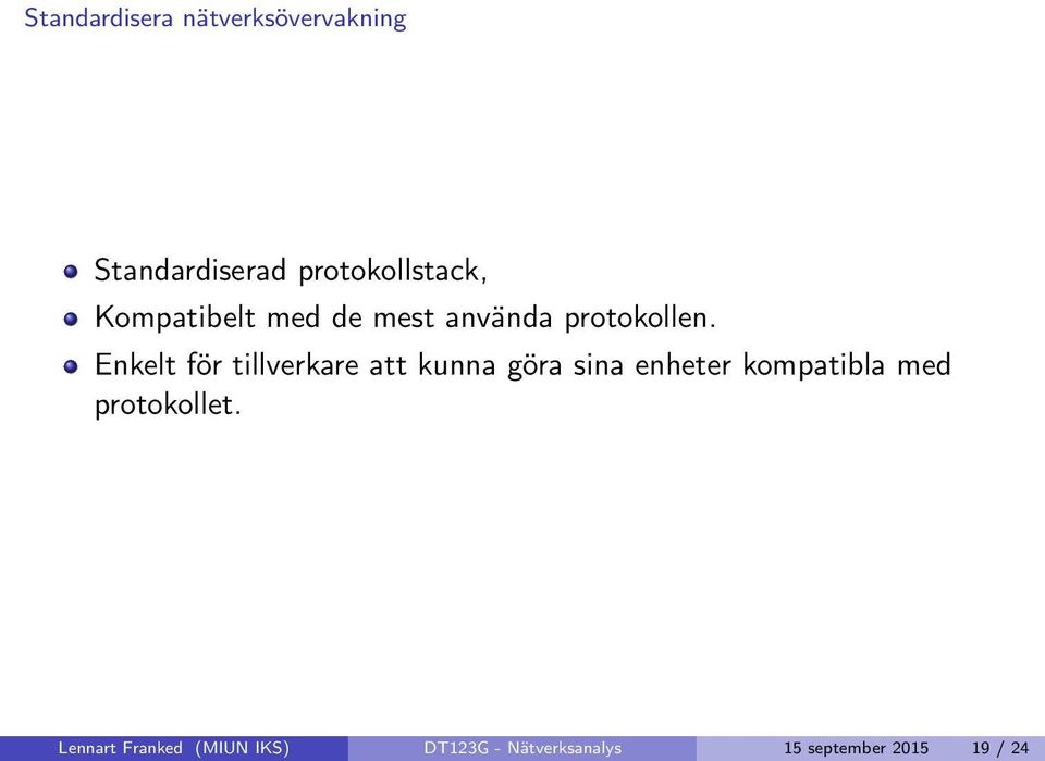 Enkelt för tillverkare att kunna göra sina enheter kompatibla med