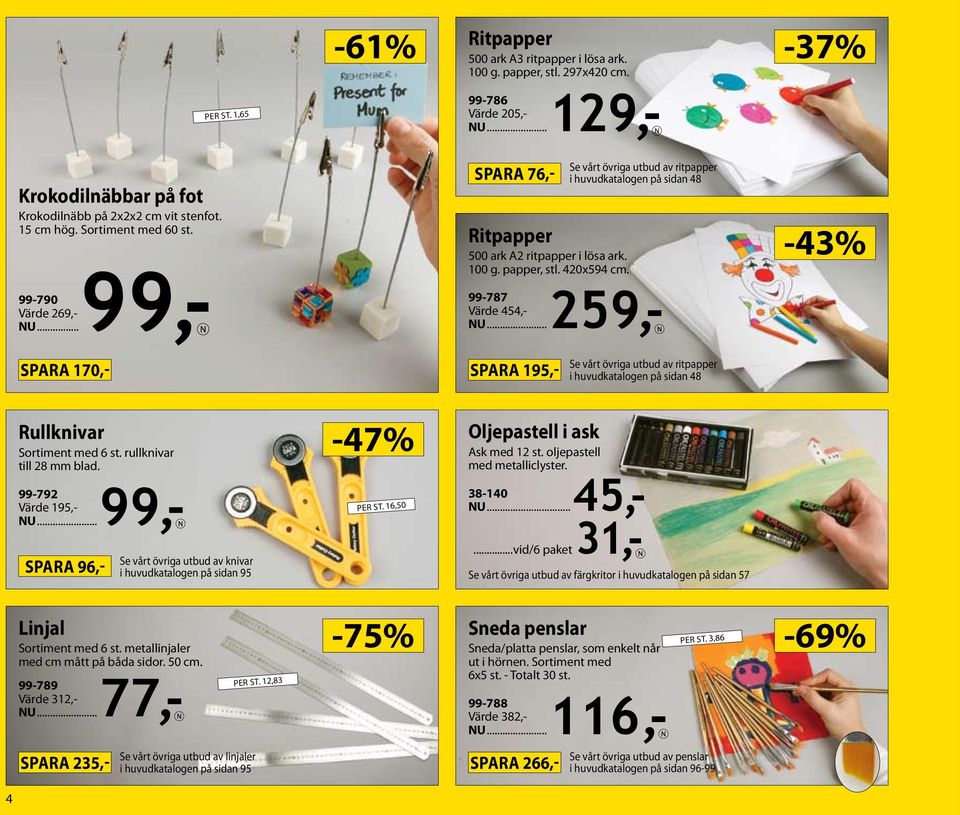 Se vårt övriga utbud av ritpapper i huvudkatalogen på sidan 48-43% spara 170,- spara 195,- Se vårt övriga utbud av ritpapper i huvudkatalogen på sidan 48 Rullknivar Sortiment med 6 st.