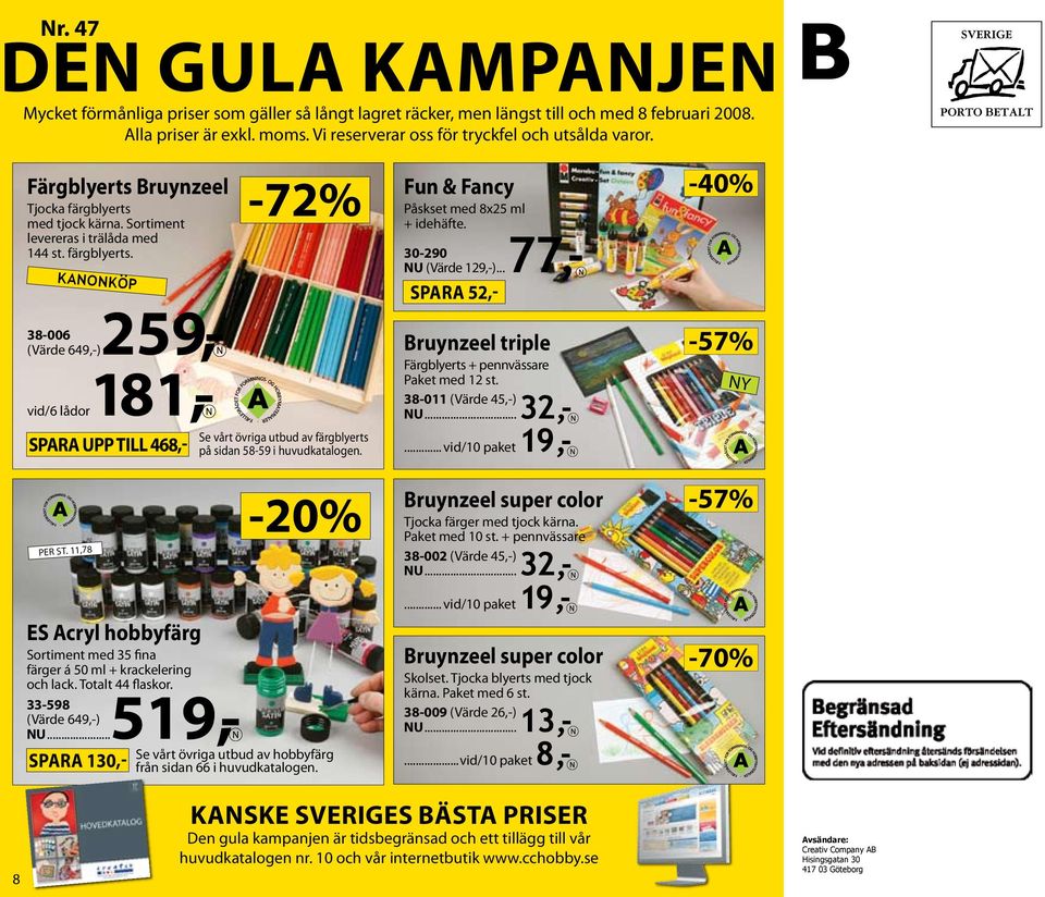 11,78 ES Acryl hobbyfärg Sortiment med 35 fina färger á 50 ml + krackelering och lack. Totalt 44 flaskor. 519,- 33-598 (Värde 649,-) NU.