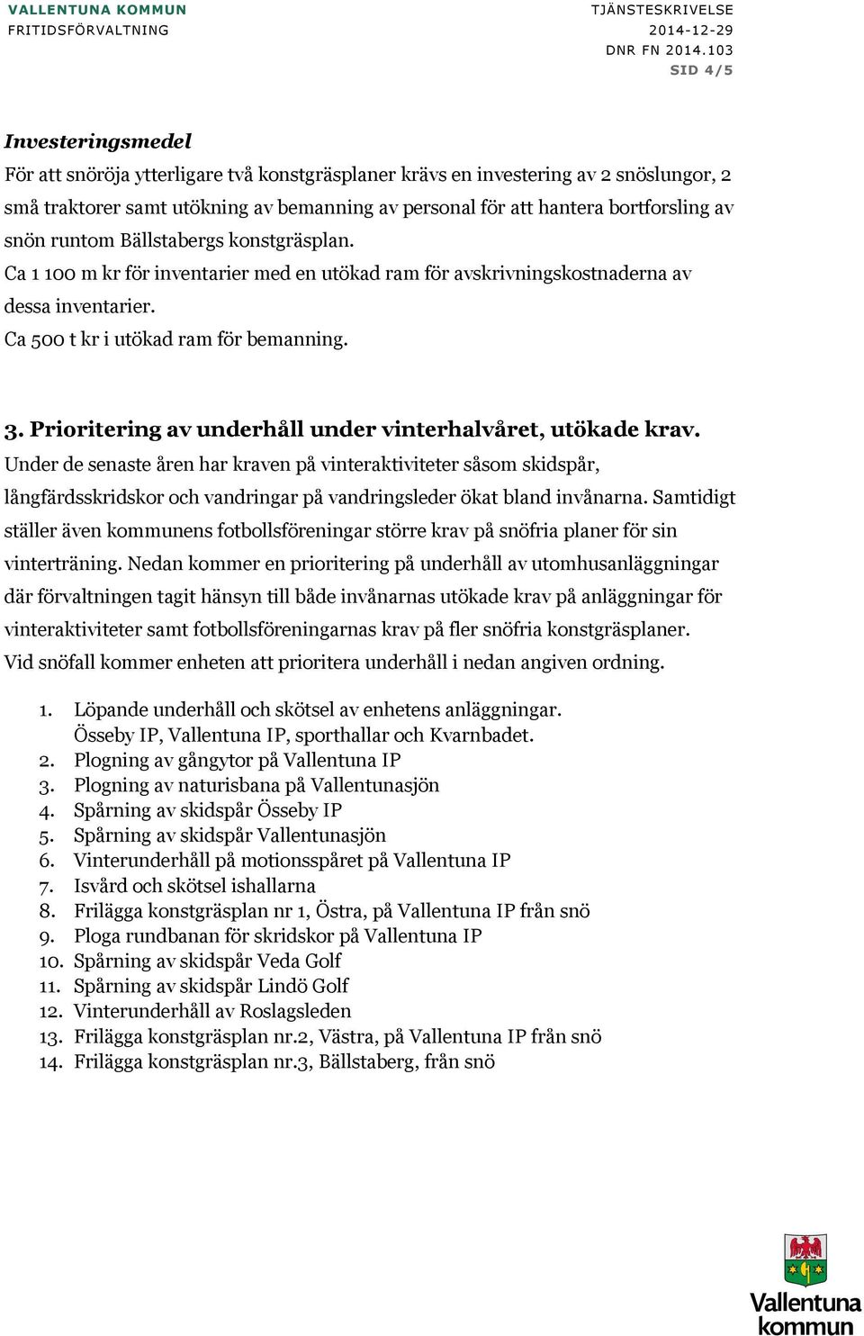 Prioritering av underhåll under vinterhalvåret, utökade krav.