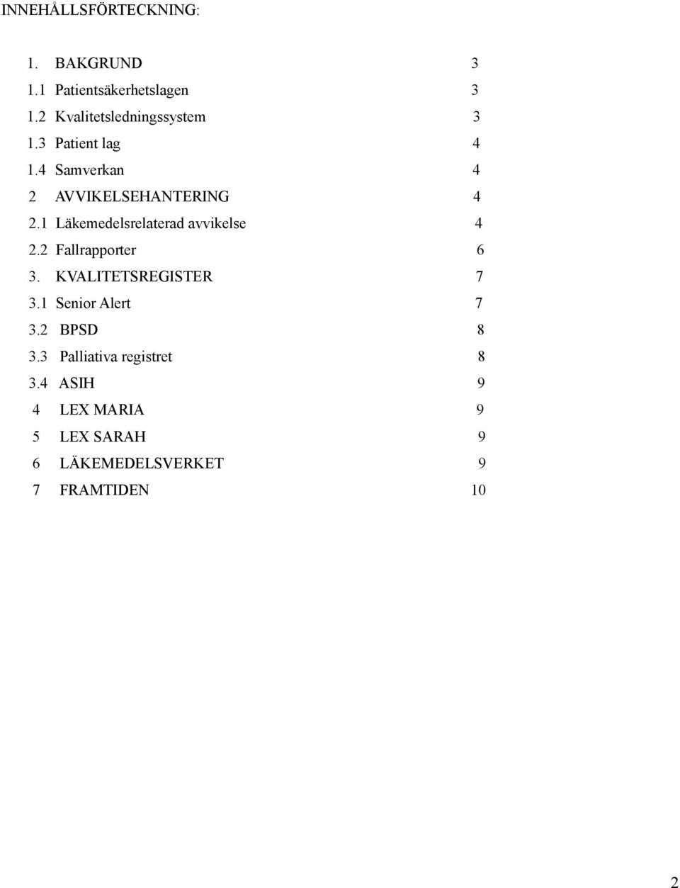 1 Läkemedelsrelaterad avvikelse 4 2.2 Fallrapporter 6 3. KVALITETSREGISTER 7 3.