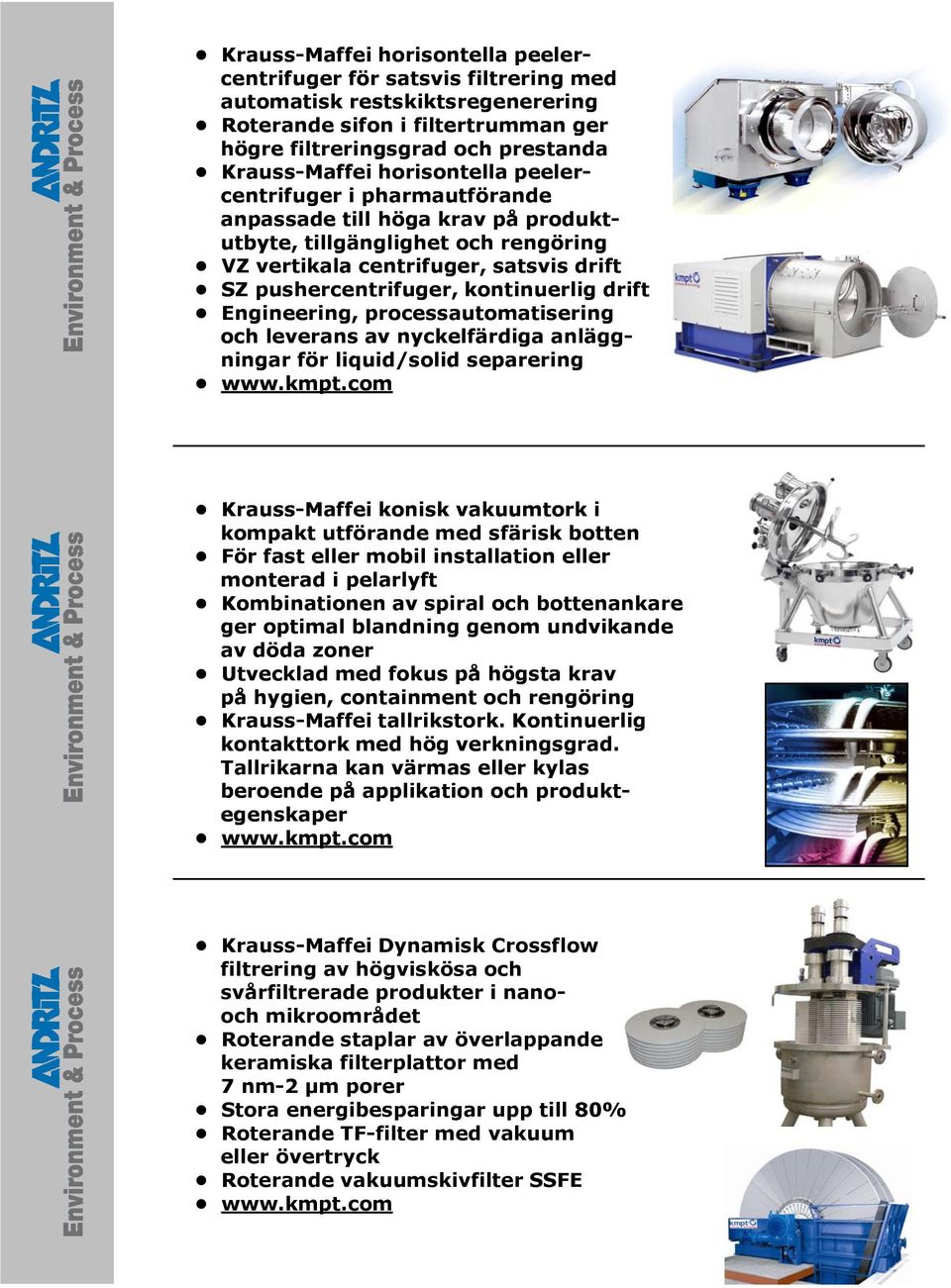 drift Engineering, processautomatisering och leverans av nyckelfärdiga anläggningar för liquid/solid separering www.kmpt.