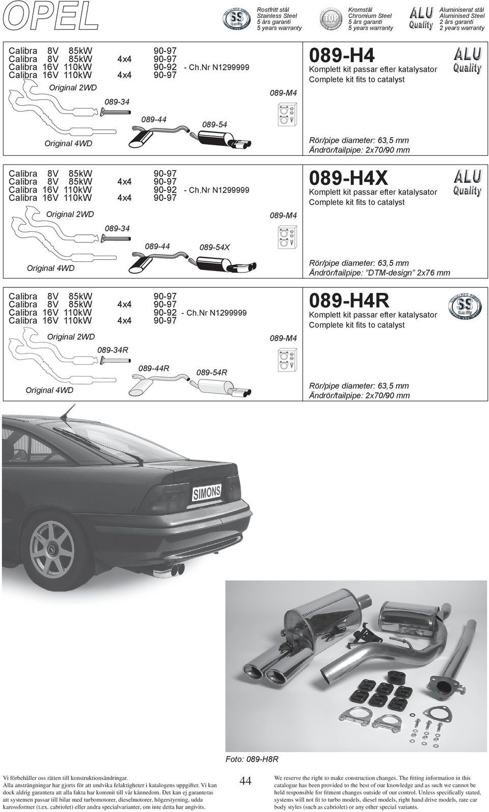 089-34 089-H4X 089-44 089-54X 4WD Nr N1299999 Calibra 16V 110kW 4x4 90-97 2WD 089-M4 089-34R Ändrör/tailpipe: DTM-design 2x76 mm