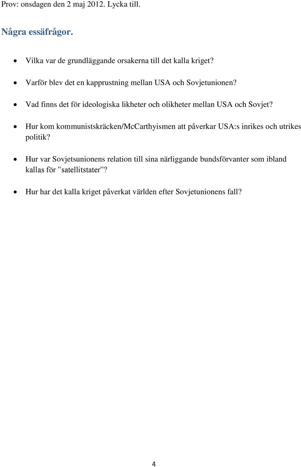 Vad finns det för ideologiska likheter och olikheter mellan USA och Sovjet?