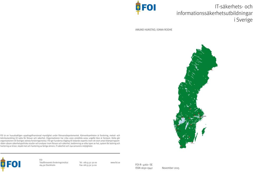 Detta gör organisationen till Sveriges största forskningsinstitut.