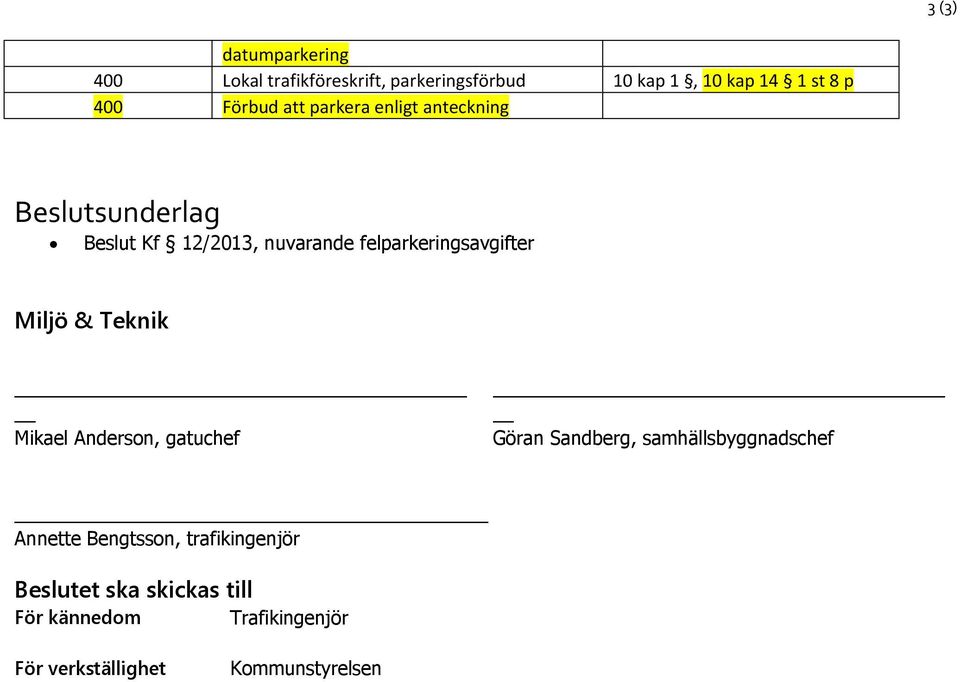 felparkeringsavgifter Miljö & Teknik Mikael Anderson, gatuchef Göran Sandberg, samhällsbyggnadschef