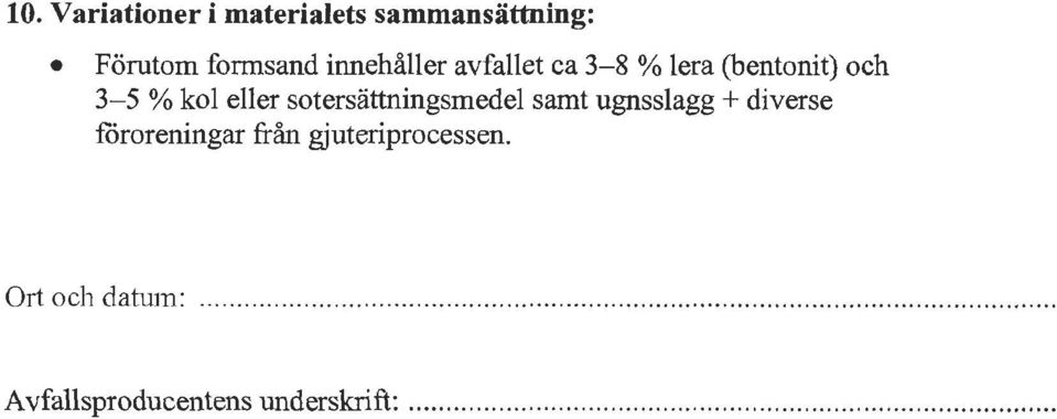 sotersättningsmedel samt ugnsslagg + diverse föroreningar från