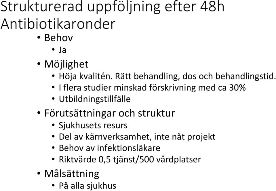 I flera studier minskad förskrivning med ca 30% Utbildningstillfälle Förutsättningar och