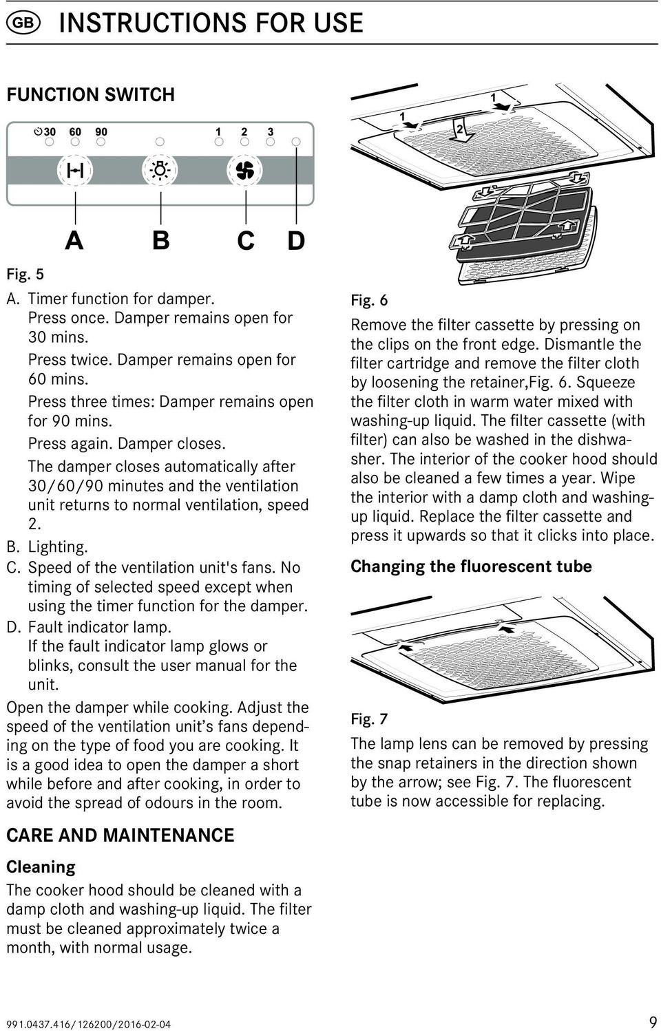 B. Lighting. C. Speed of the ventilation unit's fans. No timing of selected speed except when using the timer function for the damper. D. Fault indicator lamp.