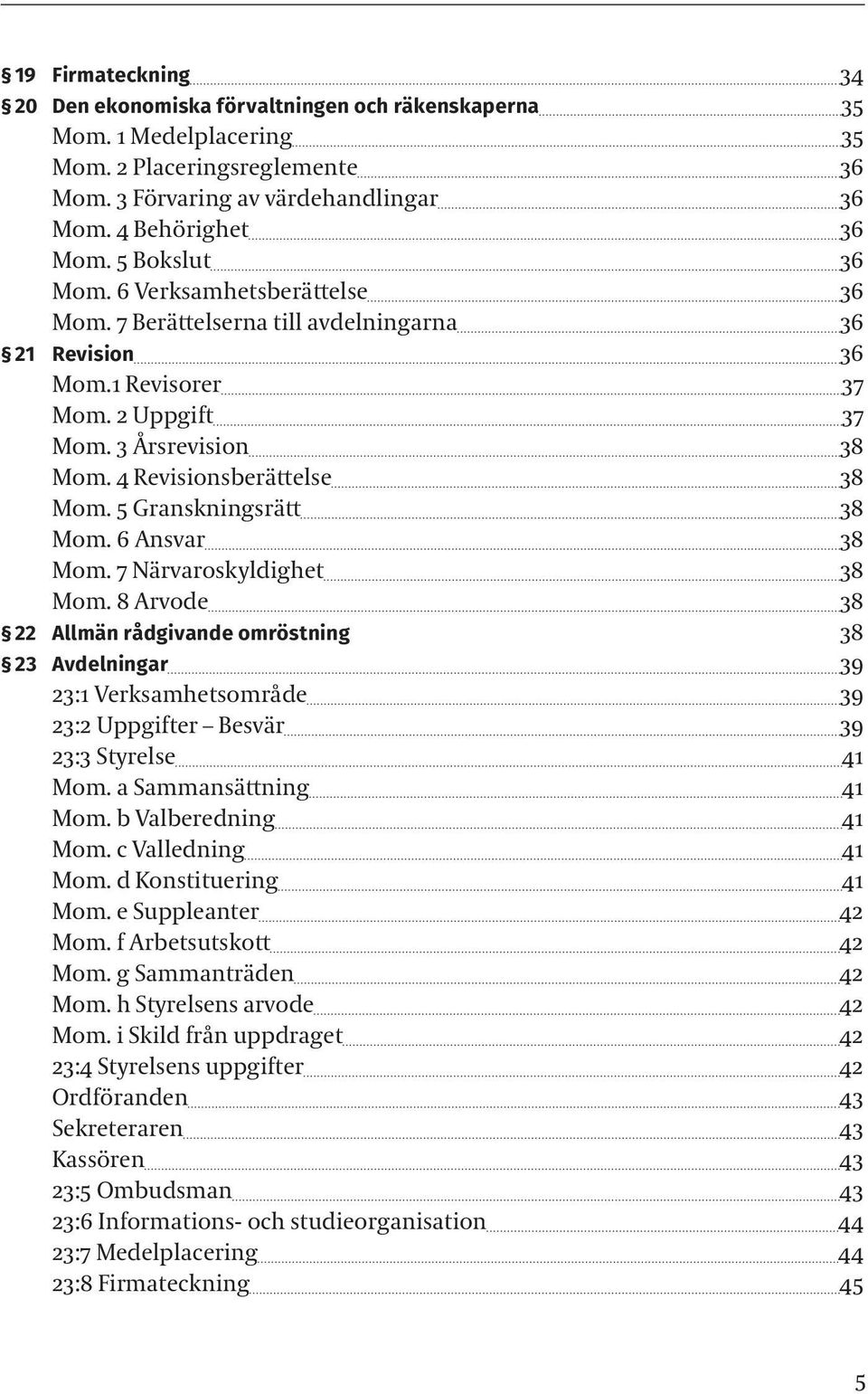 5 Granskningsrätt 38 Mom. 6 Ansvar 38 Mom. 7 Närvaroskyldighet 38 Mom.