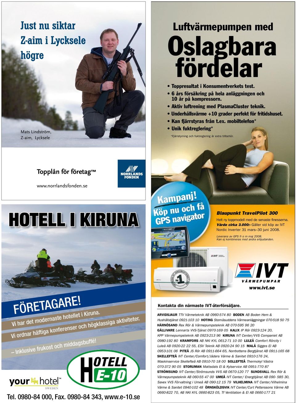 mobiltelefon* Unik fuktreglering* *Fjärrstyrning och fuktreglering är extra tillbehör. Topplån för företag www.norrlandsfonden.