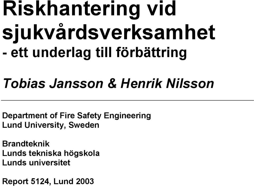 Fire Safety Engineering Lund University, Sweden Brandteknik