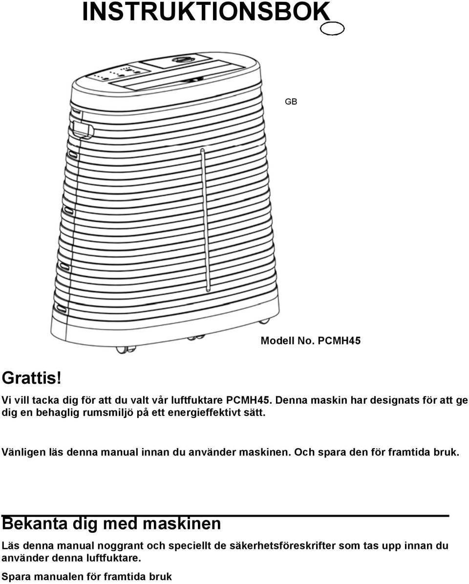 Vänligen läs denna manual innan du använder maskinen. Och spara den för framtida bruk.