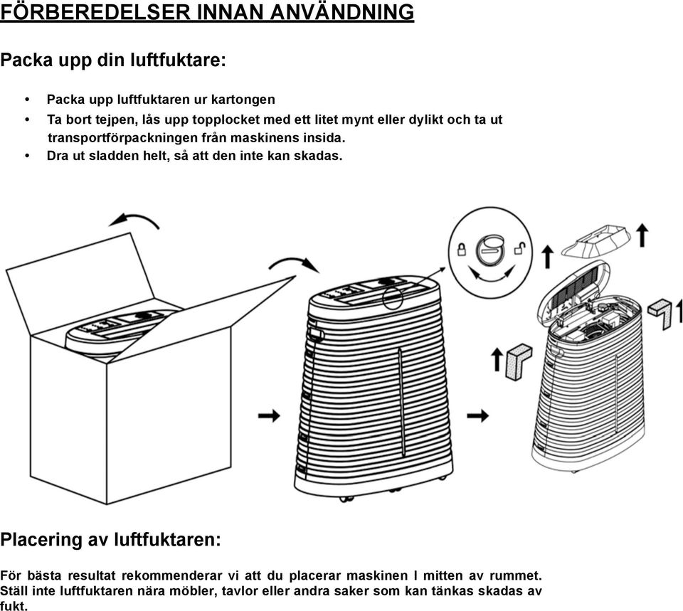 Dra ut sladden helt, så att den inte kan skadas.