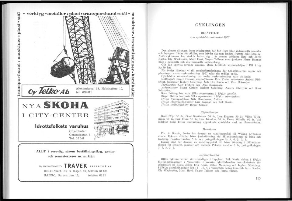 m. från T RA V E K R E S E B Y R A A b HELSINGFORS, S. Kajen 6, telefon 6 63 HANGö, Bulevarden 0, telefon 68 2 Oy MATKATOIMISTO ~ ::s rn a ~. rn rn ~. o ~ ~ =ri', CD 9 ~. =ri' ~ ~.