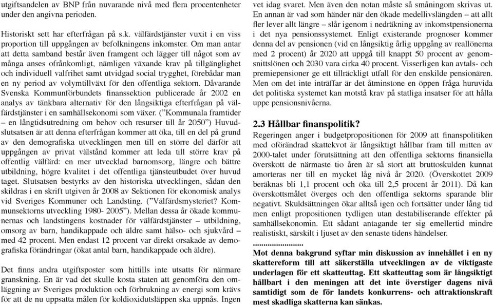 trygghet, förebådar man en ny period av volymtillväxt för den offentliga sektorn.