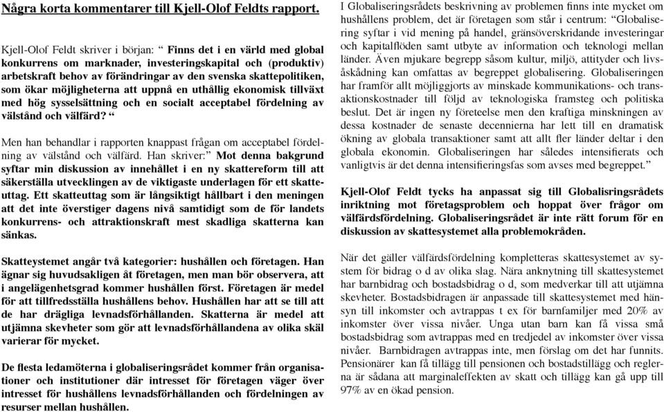 ökar möjligheterna att uppnå en uthållig ekonomisk tillväxt med hög sysselsättning och en socialt acceptabel fördelning av välstånd och välfärd?