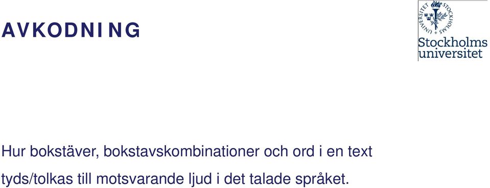 i en text tyds/tolkas till