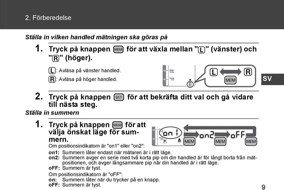 Om positionsindikatorn är "on1" eller "on2": on1: Summern låter endast när mätaren är i rätt läge.