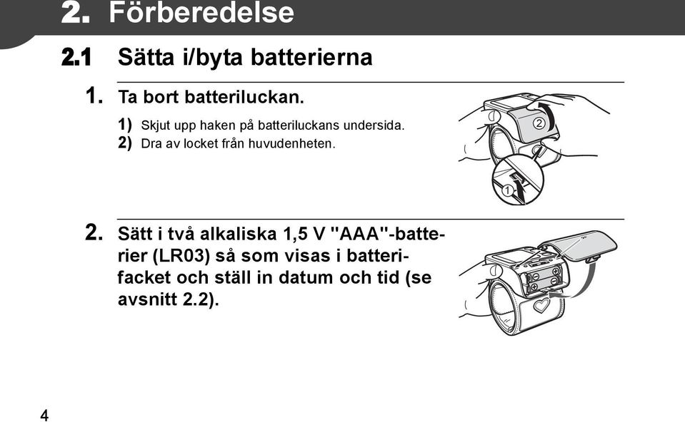 2) Dra av locket från huvudenheten. 2 1 2.