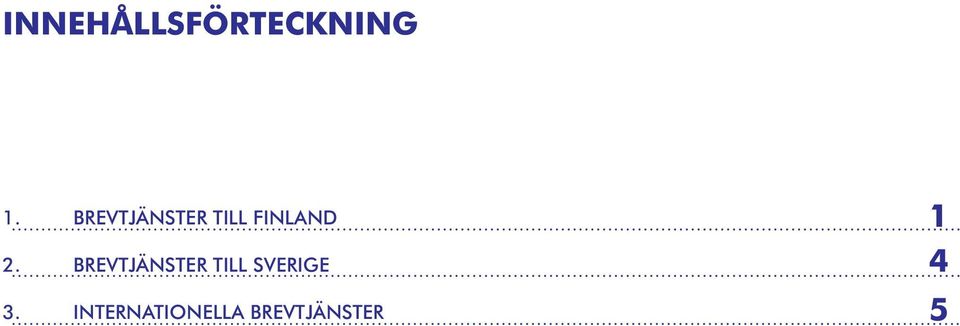 BREVTJÄNSTER TILL SVERIGE 3.