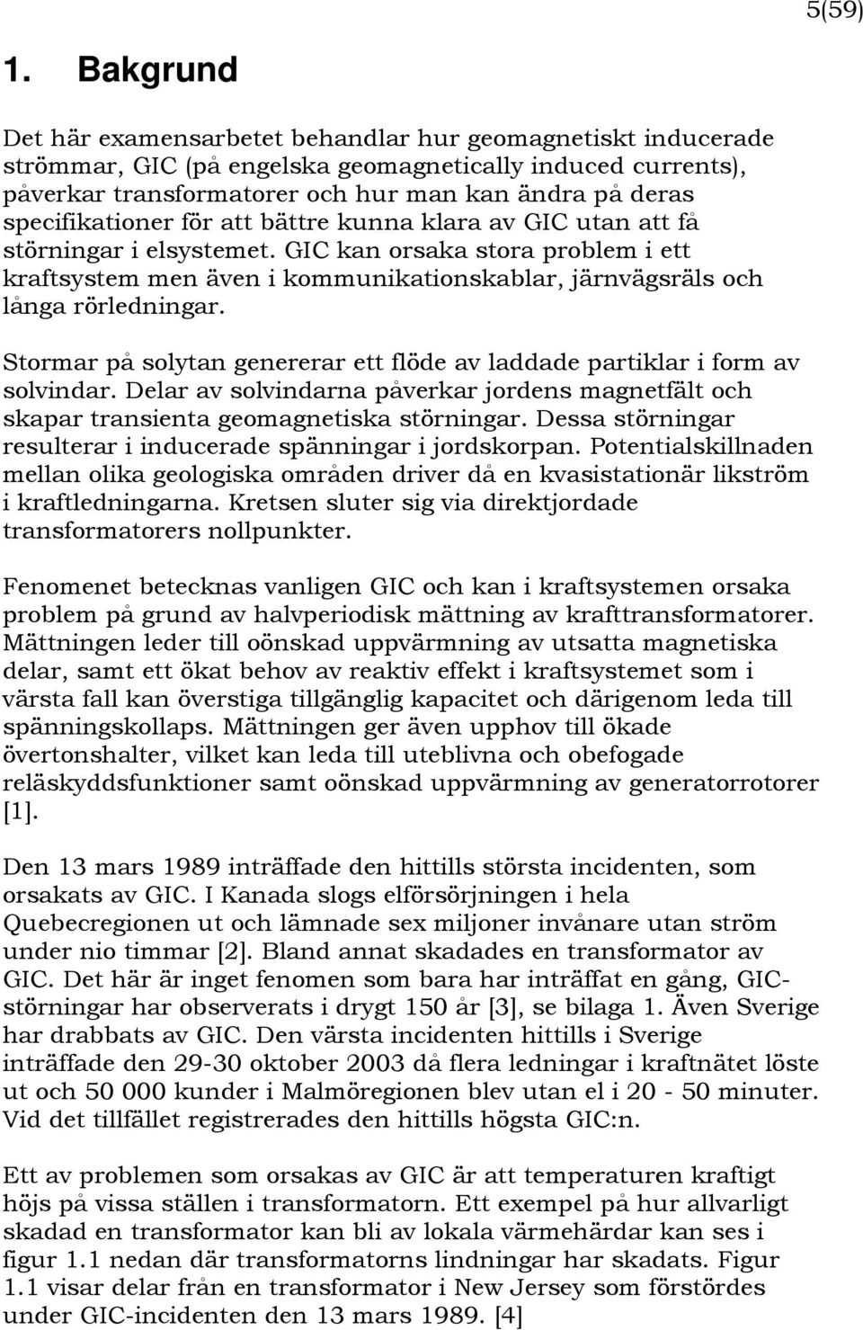 specifikationer för att bättre kunna klara av GIC utan att få störningar i elsystemet.