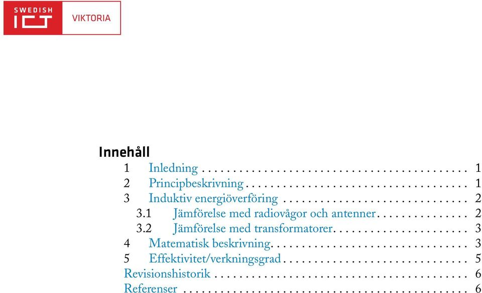 ..................... 3 4 Matematisk beskrivning................................ 3 5 Effektivitet/verkningsgrad.............................. 5 shistorik.