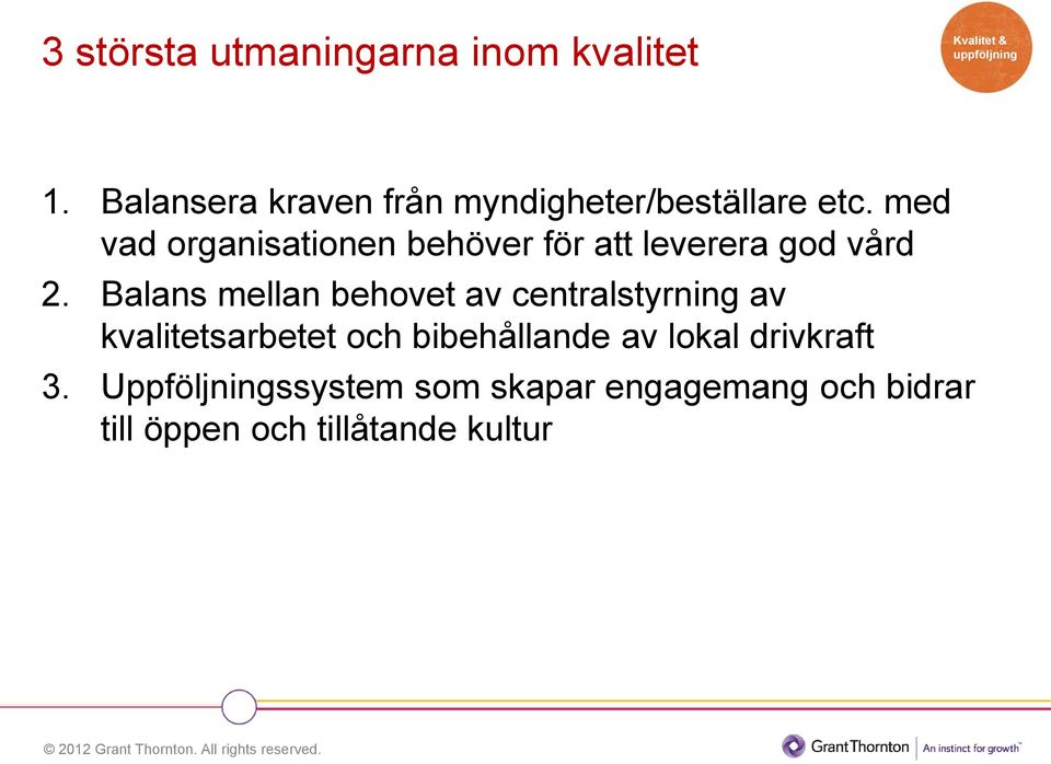 med vad organisationen behöver för att leverera god vård 2.