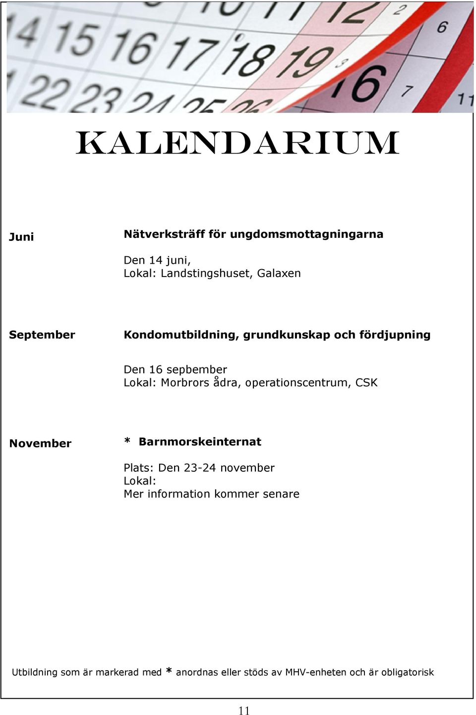 operationscentrum, CSK November * Barnmorskeinternat Plats: Den 23-24 november Lokal: Mer information