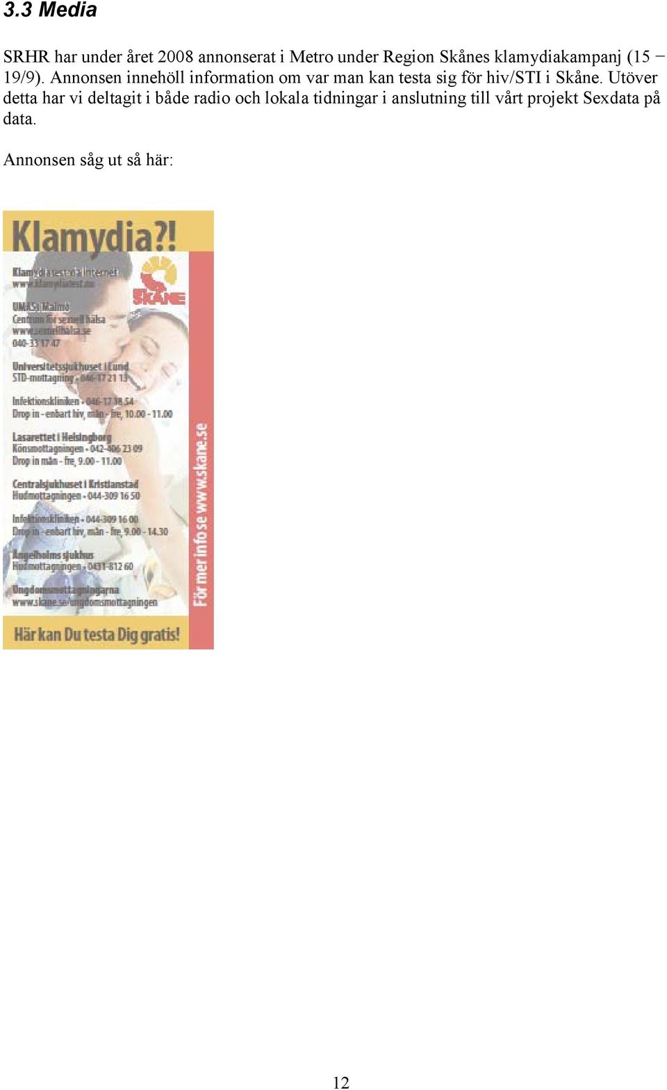 Annonsen innehöll information om var man kan testa sig för hiv/sti i Skåne.