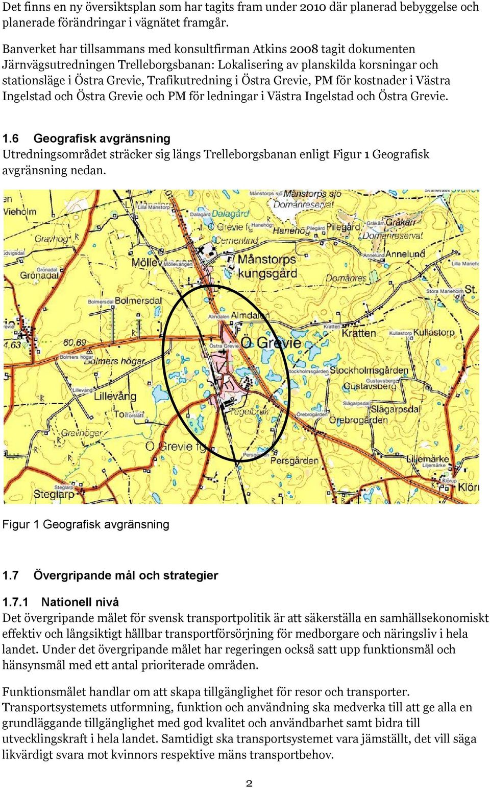 Östra Grevie, PM för kostnader i Västra Ingelstad och Östra Grevie och PM för ledningar i Västra Ingelstad och Östra Grevie. 1.