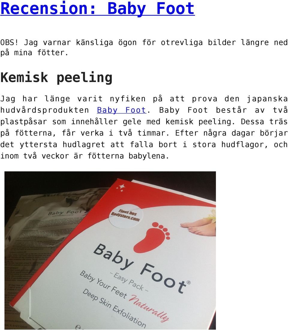 Baby Foot består av två plastpåsar som innehåller gele med kemisk peeling.