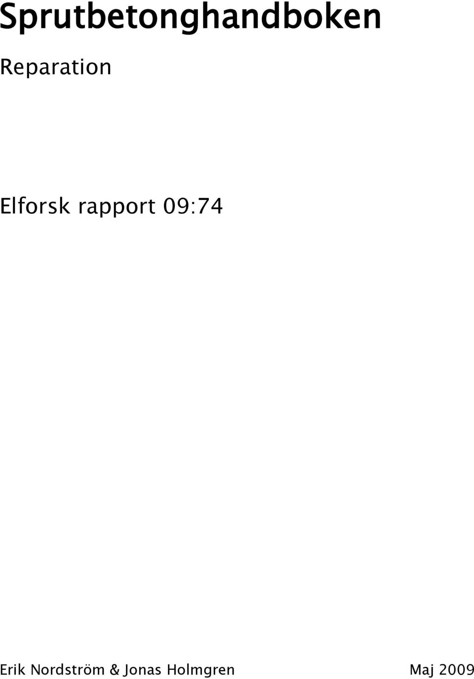 rapport 09:74 Erik