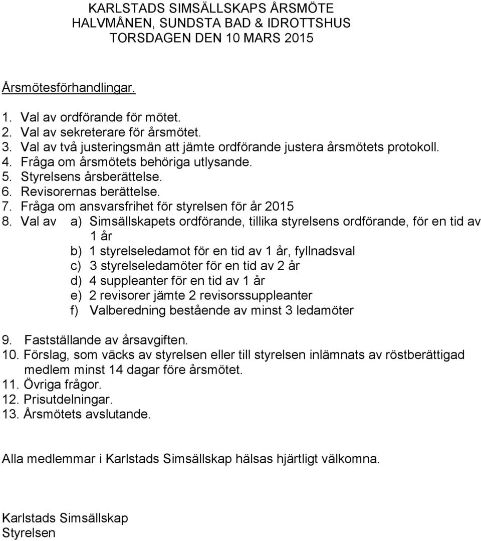 Fråga om ansvarsfrihet för styrelsen för år 2015 8.