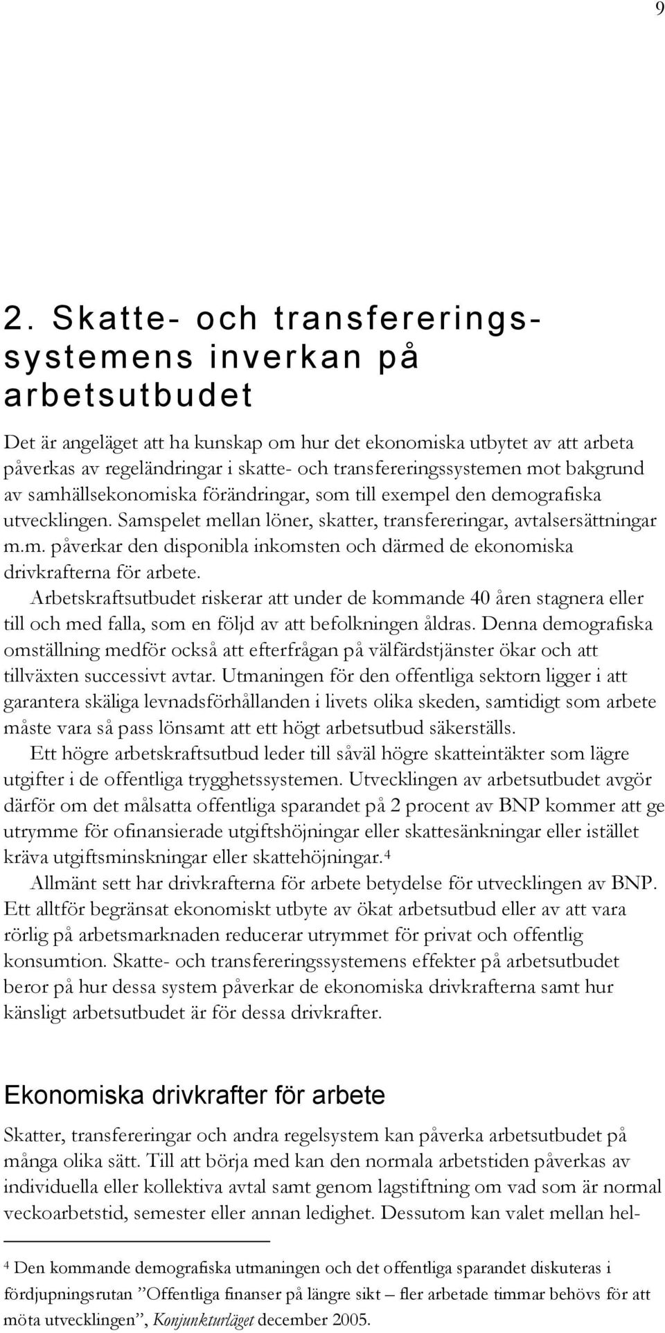 Arbetskraftsutbudet riskerar att under de kommande 40 åren stagnera eller till och med falla, som en följd av att befolkningen åldras.