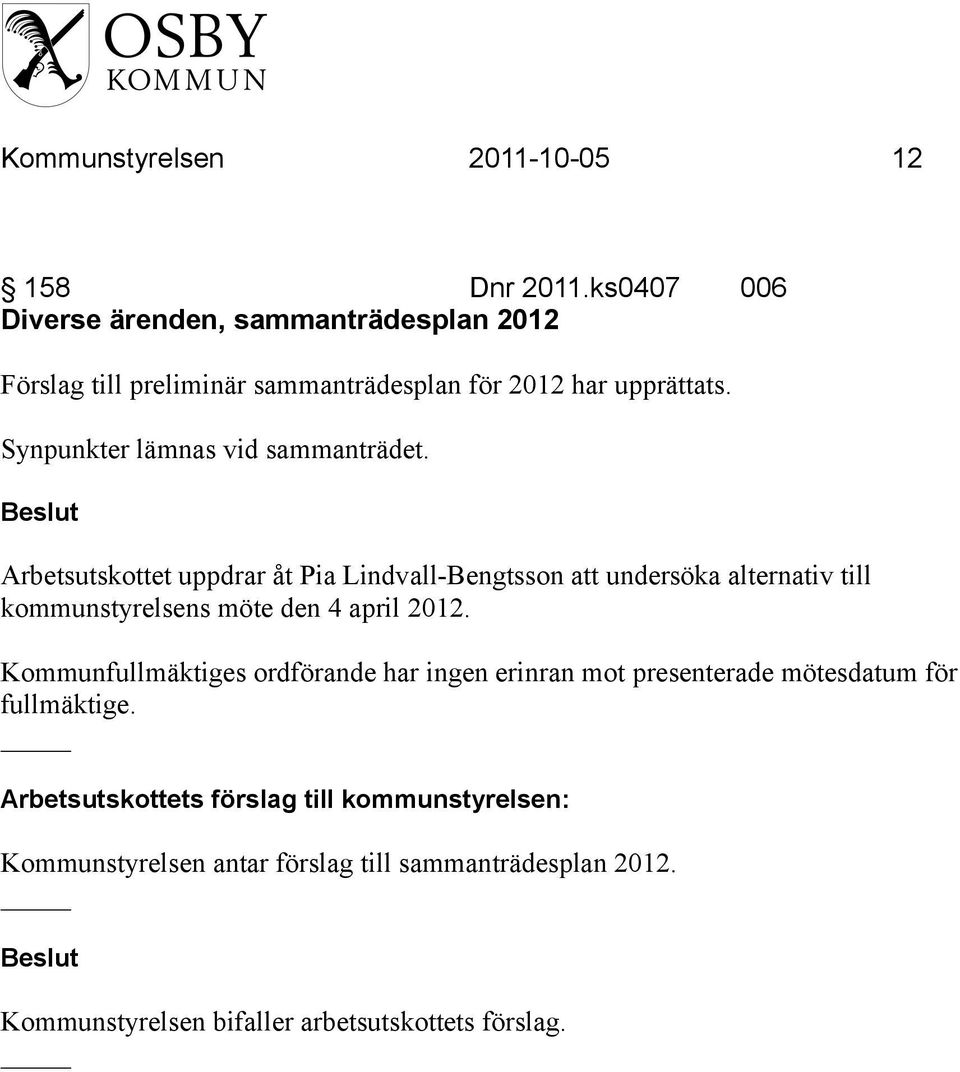 Synpunkter lämnas vid sammanträdet.