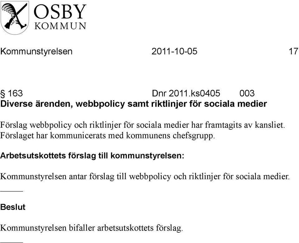 och riktlinjer för sociala medier har framtagits av kansliet.