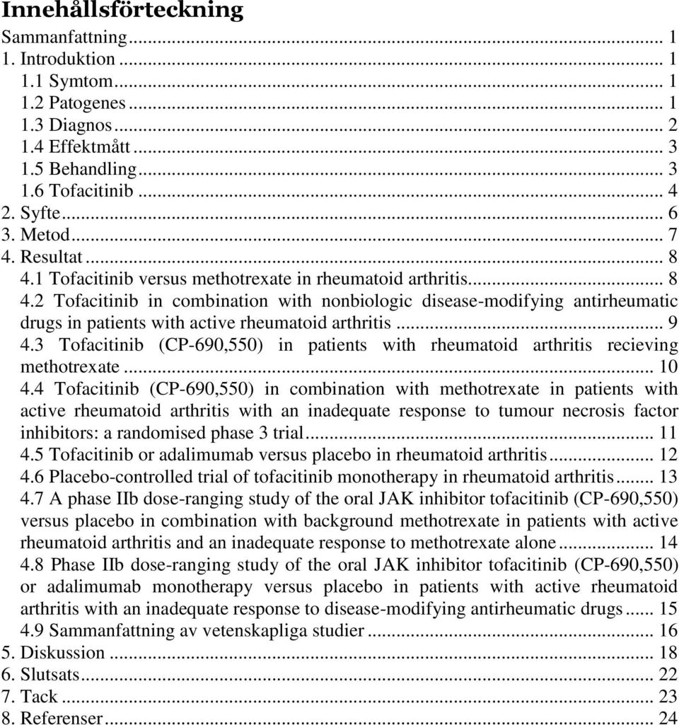 .. 9 4.3 Tofacitinib (CP-690,550) in patients with rheumatoid arthritis recieving methotrexate... 10 4.