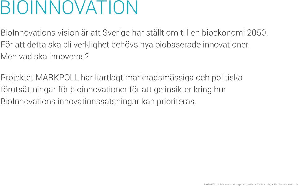 Projektet MARKPOLL har kartlagt marknadsmässiga och politiska förutsättningar för bioinnovationer för att ge