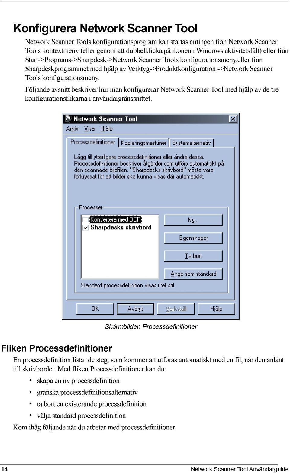 konfigurationsmeny. Följande avsnitt beskriver hur man konfigurerar Network Scanner Tool med hjälp av de tre konfigurationsflikarna i användargränssnittet.