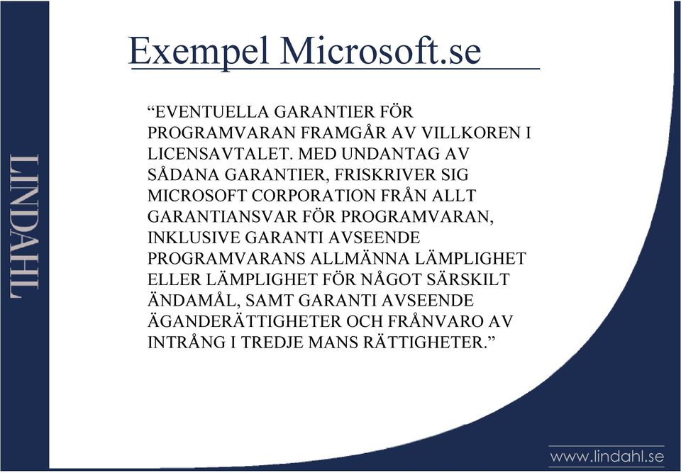 PROGRAMVARAN, INKLUSIVE GARANTI AVSEENDE PROGRAMVARANS ALLMÄNNA LÄMPLIGHET ELLER LÄMPLIGHET FÖR NÅGOT