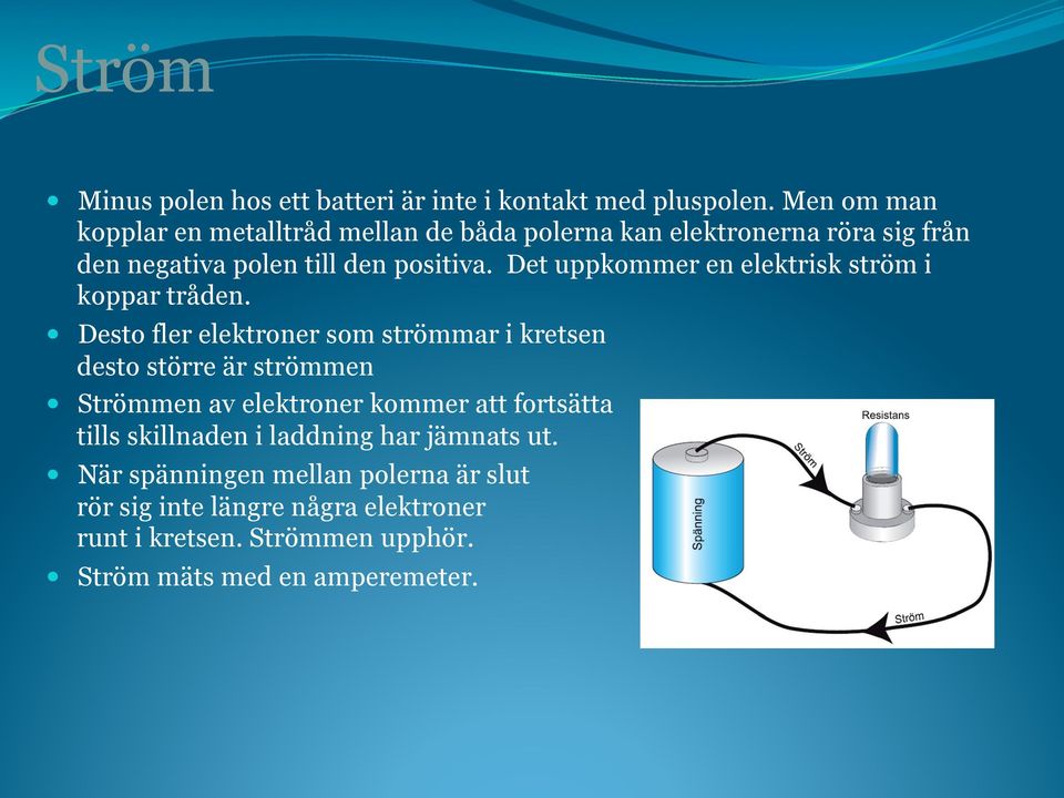 Det uppkommer en elektrisk ström i koppar tråden.