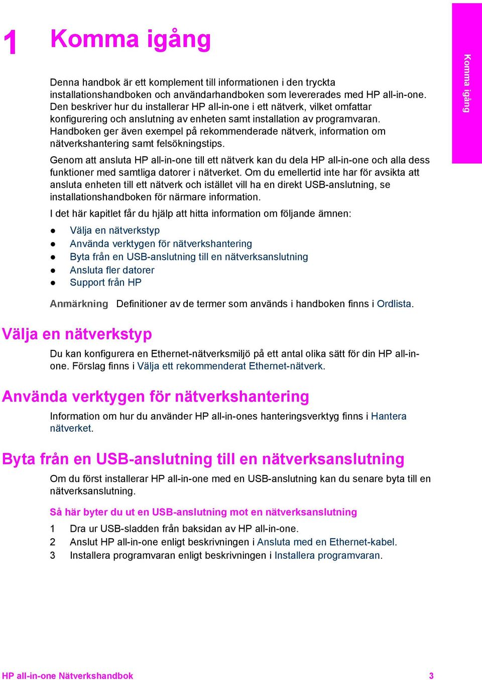 Handboken ger även exempel på rekommenderade nätverk, information om nätverkshantering samt felsökningstips.