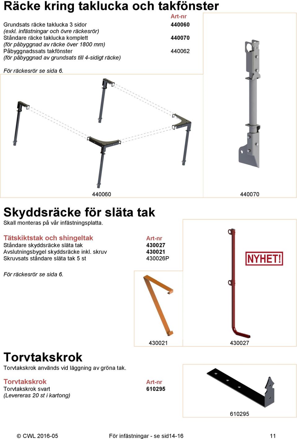 räcke) För räckesrör se sida 6. Skyddsräcke för släta tak Skall monteras på vår infästningsplatta.